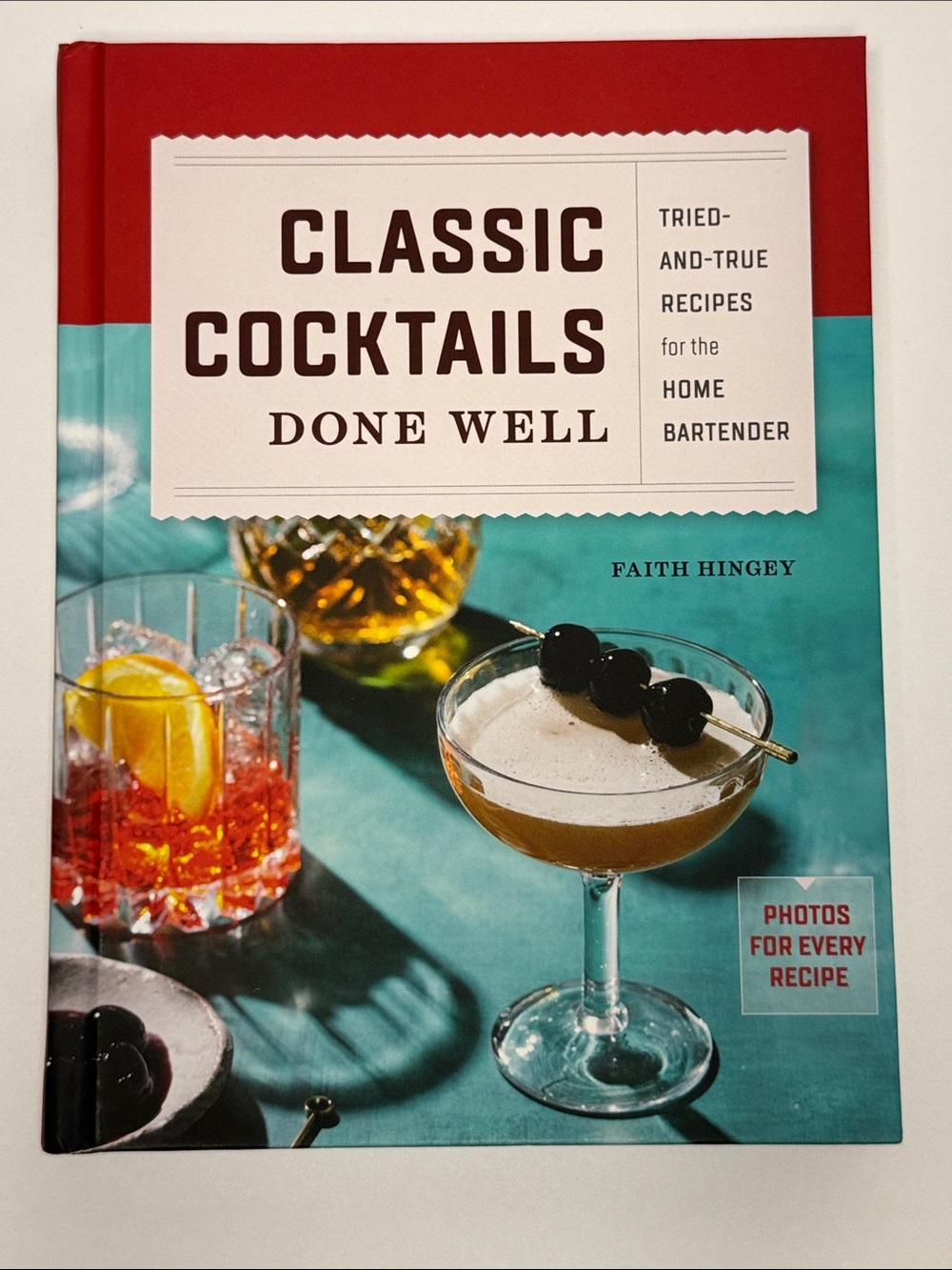 Classic Cocktails Done Well by Faith Hingey, NWT, Hardcover, 191 pgs.